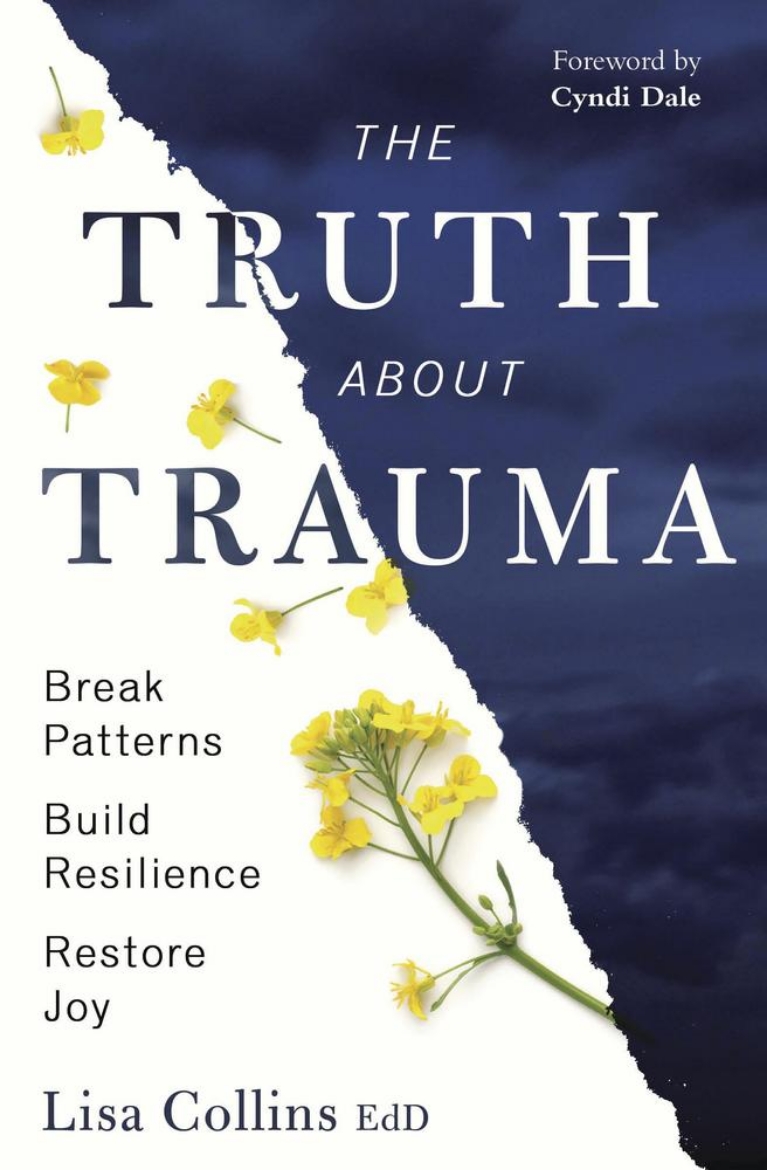 Picture of The Truth about Trauma: Break Patterns, Build Resilience, and Restore Joy