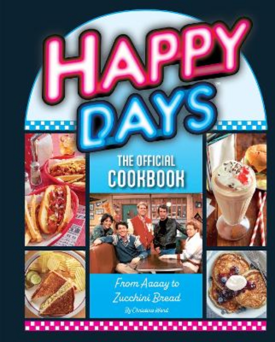 Picture of Happy Days: The Official Cookbook: From Ayyy! to Zucchini Bread