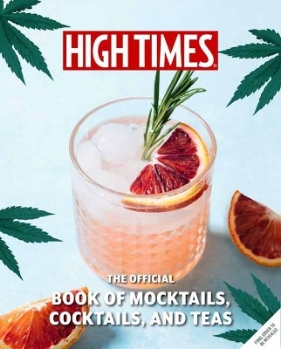 Picture of High Times: Cannabis Cocktails: Seasonal Sips & High Teas for Every Occasion
