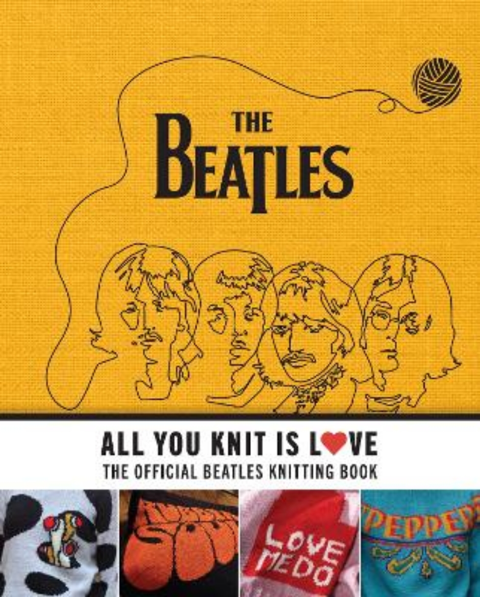 Picture of All You Knit Is Love: The Official Beatles Knitting Book