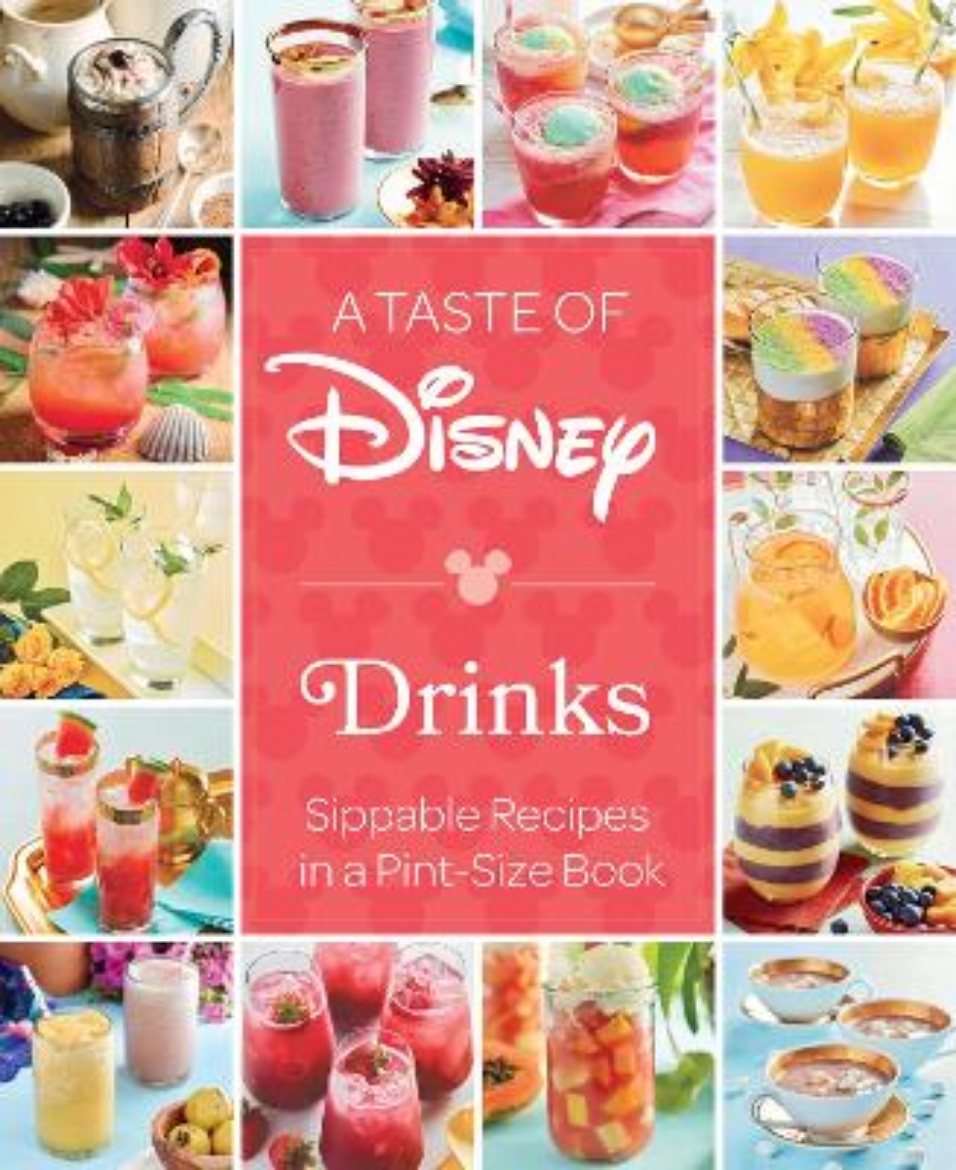 Picture of A Taste of Disney: Drinks: Sippable Recipes in a Pint-Size Book