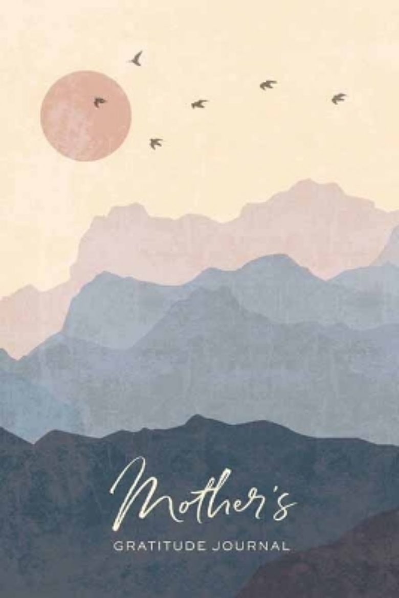 Picture of Mother's Gratitude Journal: An Easy Guide to Capturing Everyday Joys and Milestone Moments