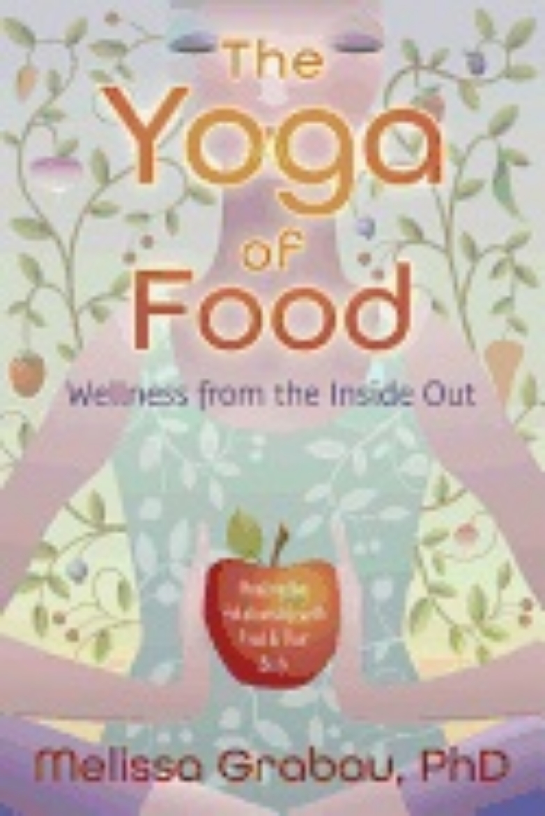 Picture of The Yoga of Food : Welness From The Inside Out
