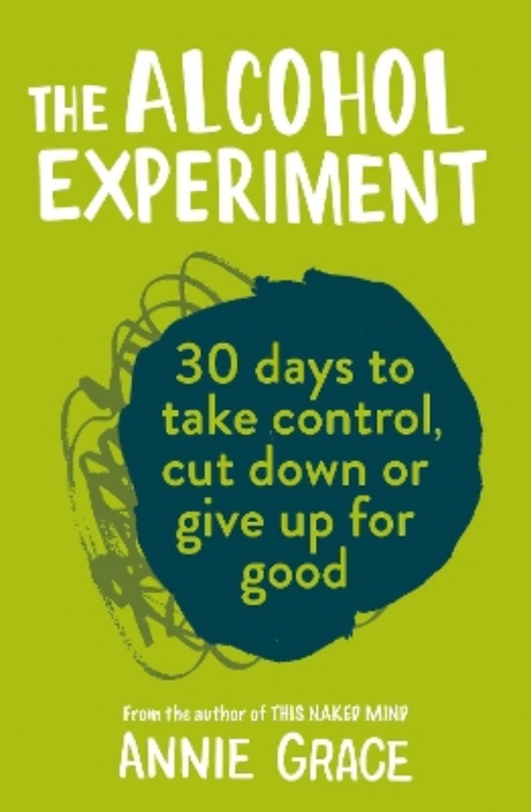 Picture of The Alcohol Experiment: how to take control of your drinking and enjoy being sober for good