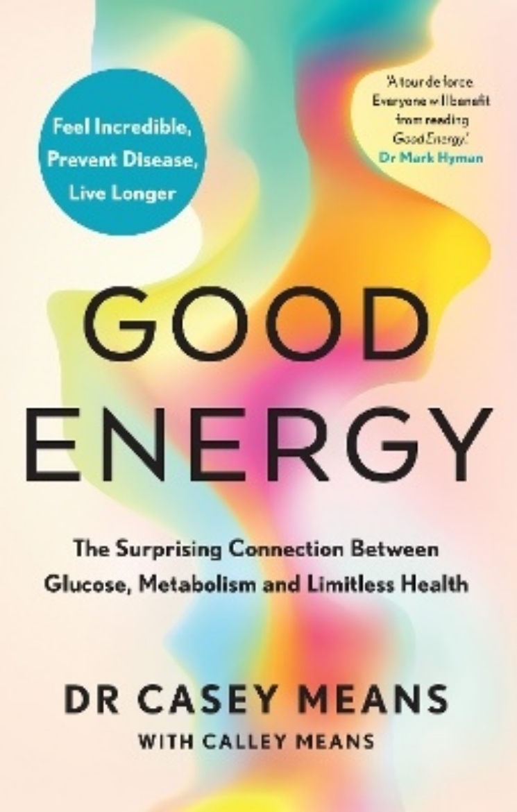 Picture of Good Energy: The Surprising Connection Between Glucose, Metabolism and Limitless Health