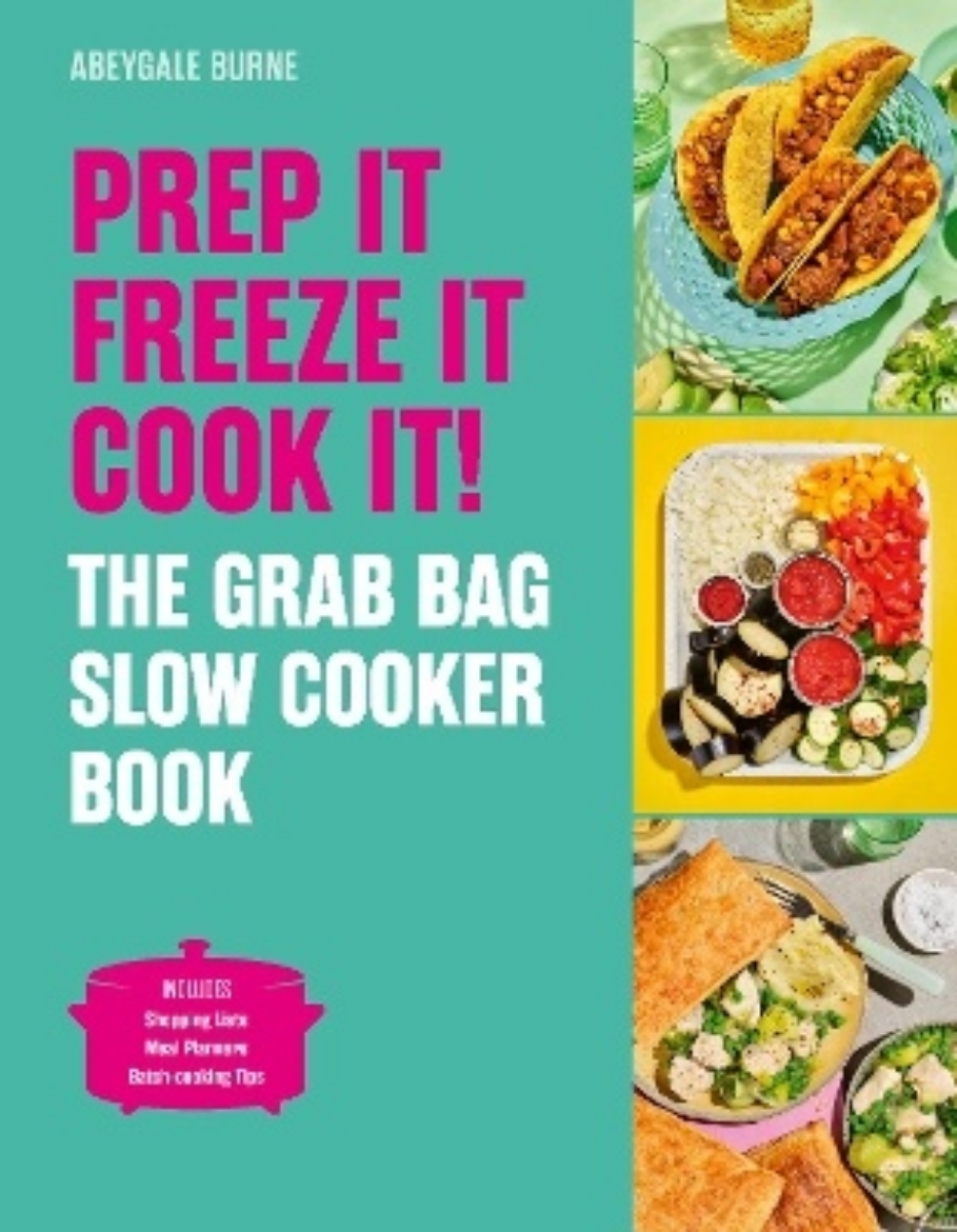 Picture of Prep it, Freeze it, Cook it! The Grab Bag Slow Cooker Book: The Grab Bag Slow Cooker Book