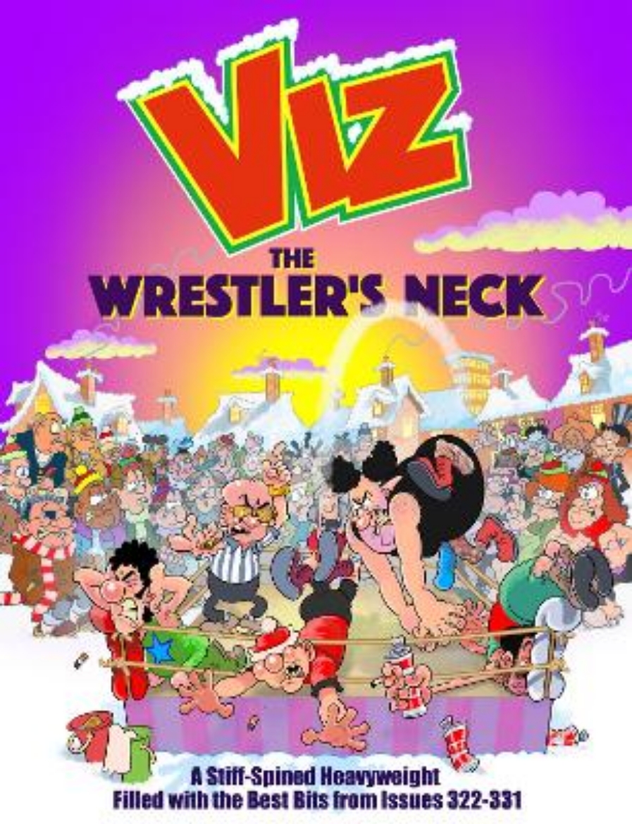 Picture of The Wrestler's Neck: A Stiff-Spined Heavyweight Filled with the Best Bits from Issues 322-331