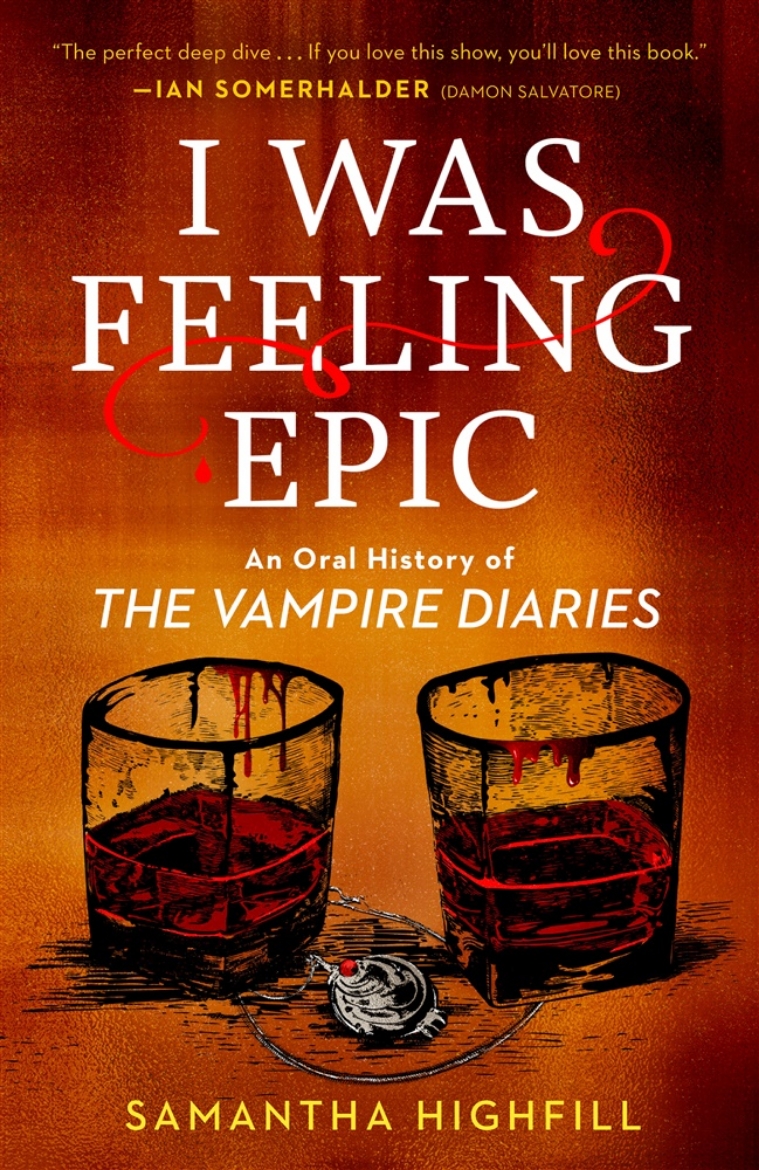 Picture of I Was Feeling Epic: An Oral History of The Vampire Diaries