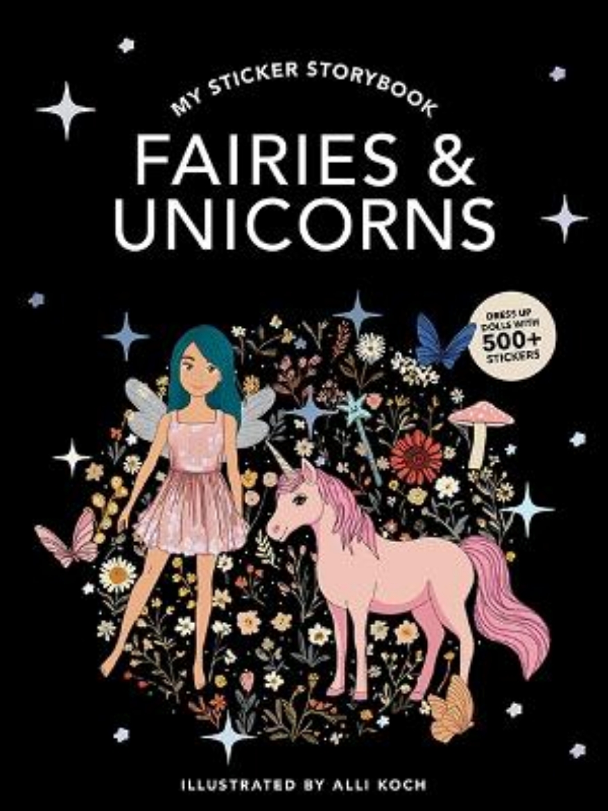 Picture of My Sticker Storybook: Fairies and Unicorns: 500+ Reusable Dress-up Sticker Book for Kids Ages 5-8