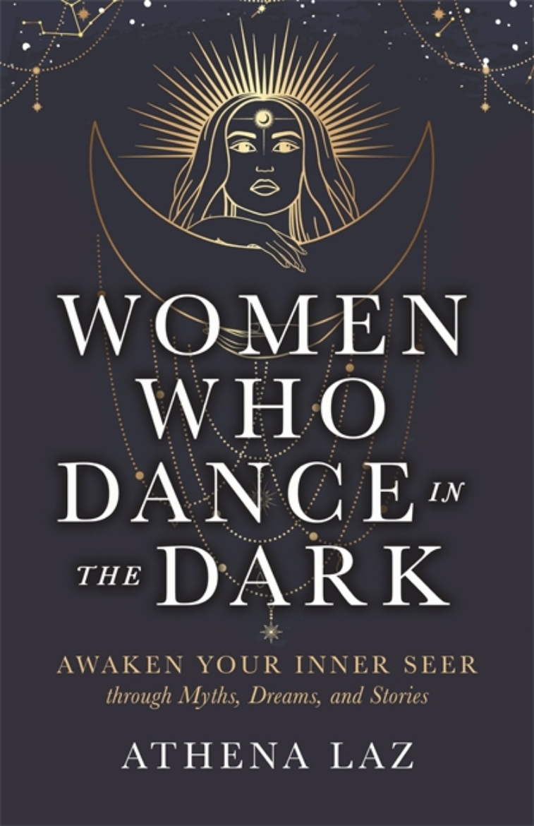 Picture of Women Who Dance in the Dark: Awaken Your Inner Seer through Myths, Dreams and Stories