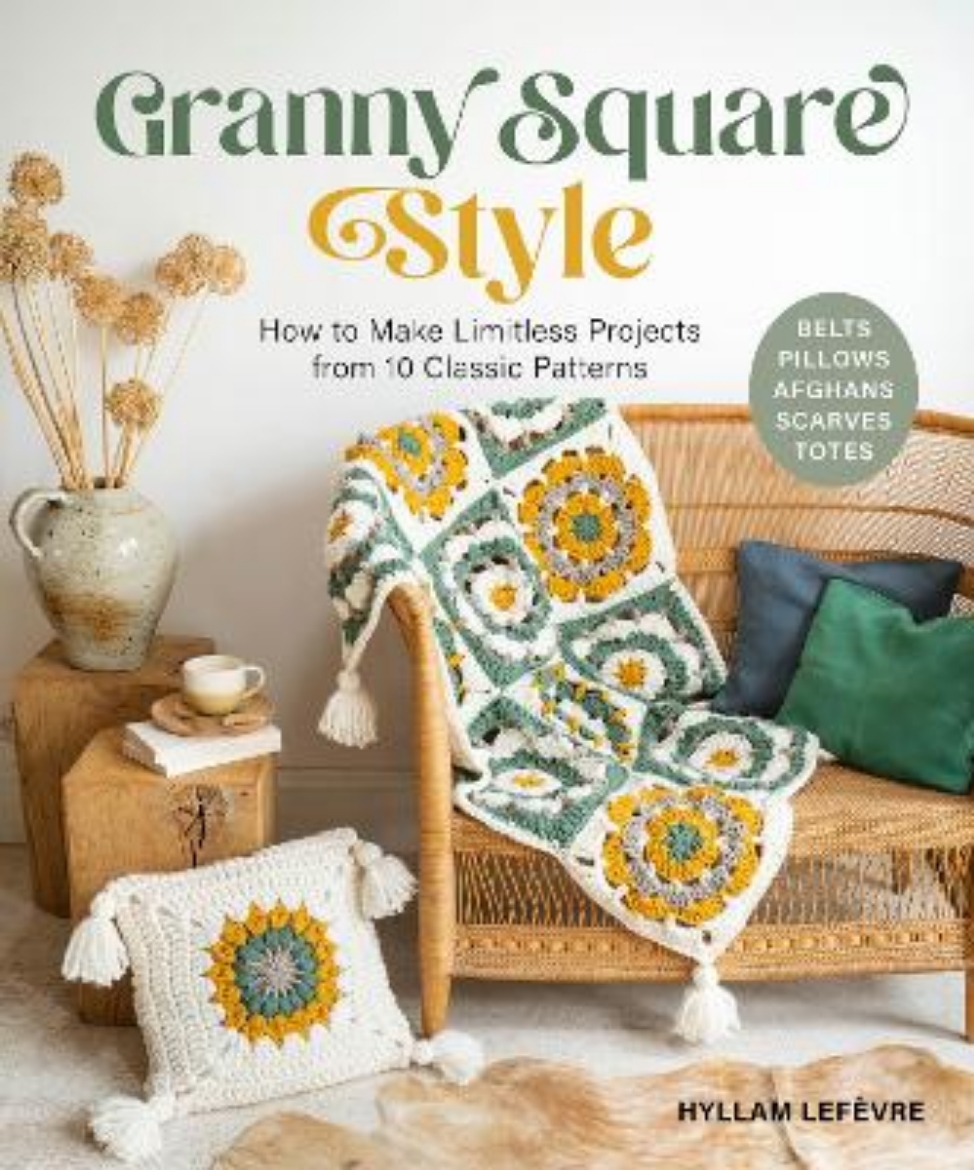 Picture of Granny Square Style: How to Make Limitless Projects from 10 Classic Patterns (Belts, Pillows, Afghans, Scarves, Totes) A Beginner's Guide to Crochet Crafts with Step-by-Step Tutorial Videos