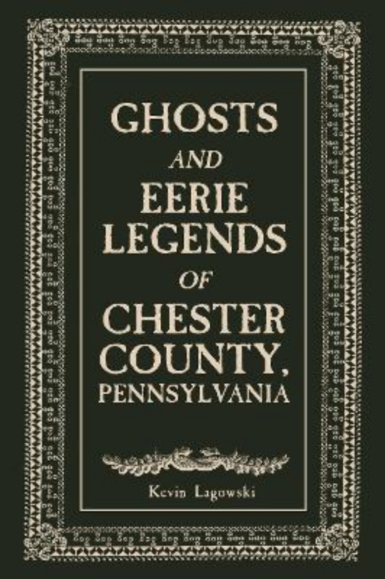 Picture of Ghosts and Eerie Legends of Chester County, Pennsylvania