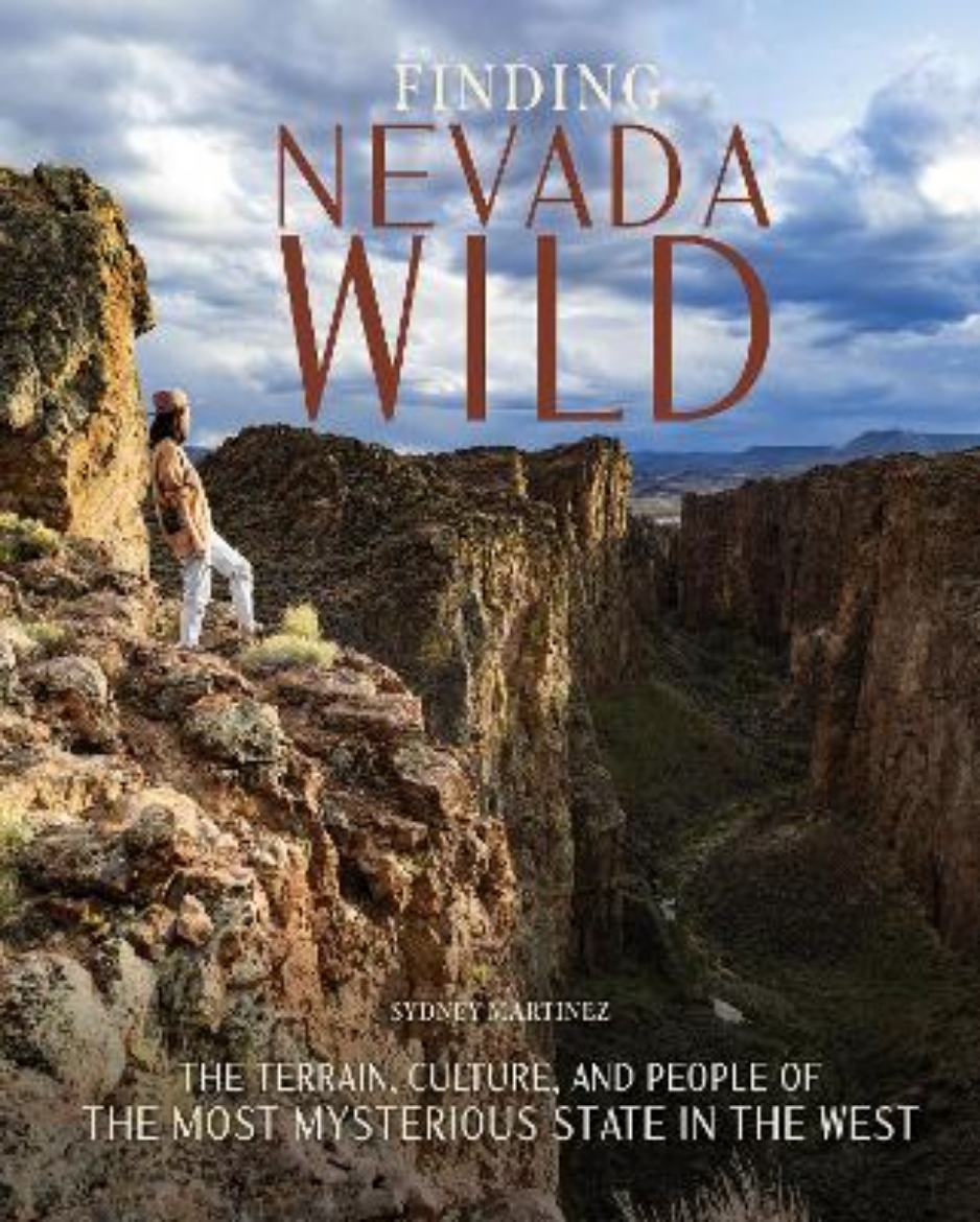 Picture of Finding Nevada Wild: The Terrain, Culture, and People of the Most Mysterious State in the West