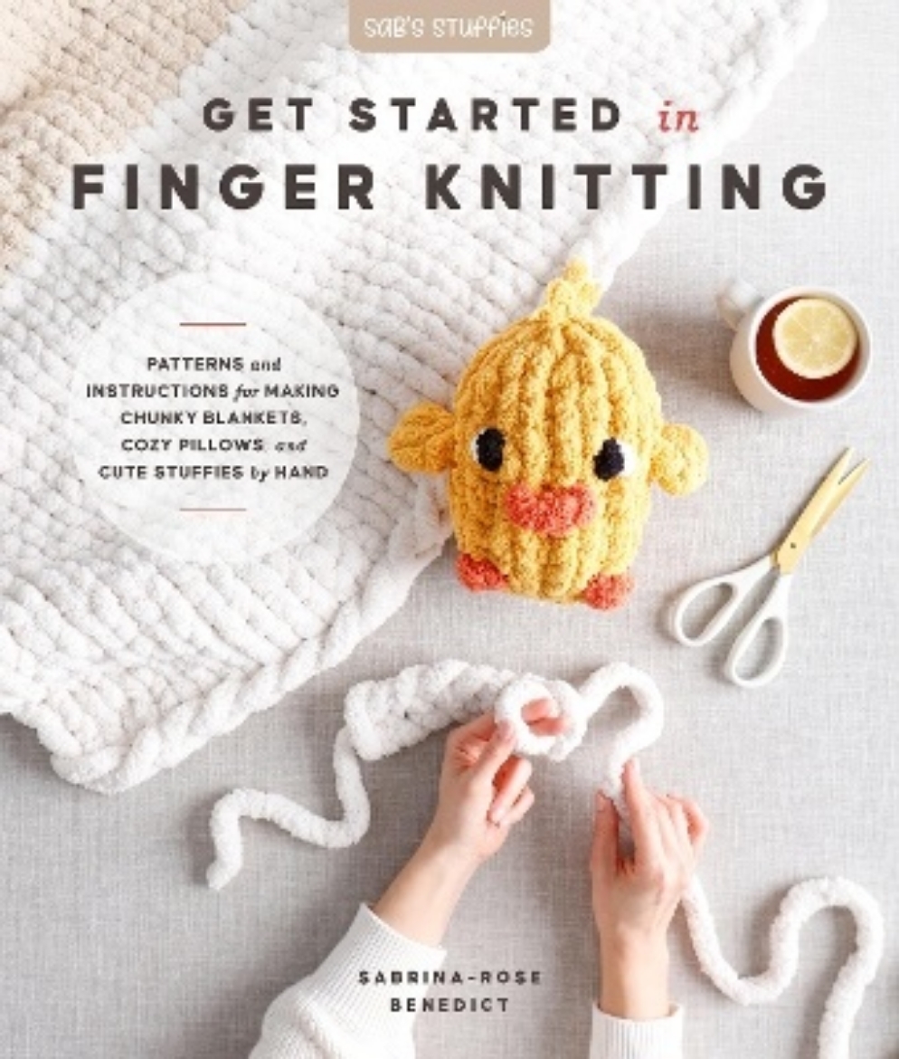 Picture of Get Started in Finger Knitting: Patterns and Instructions for Making Chunky Blankets, Cozy Pillows, and Cute Stuffies by Hand