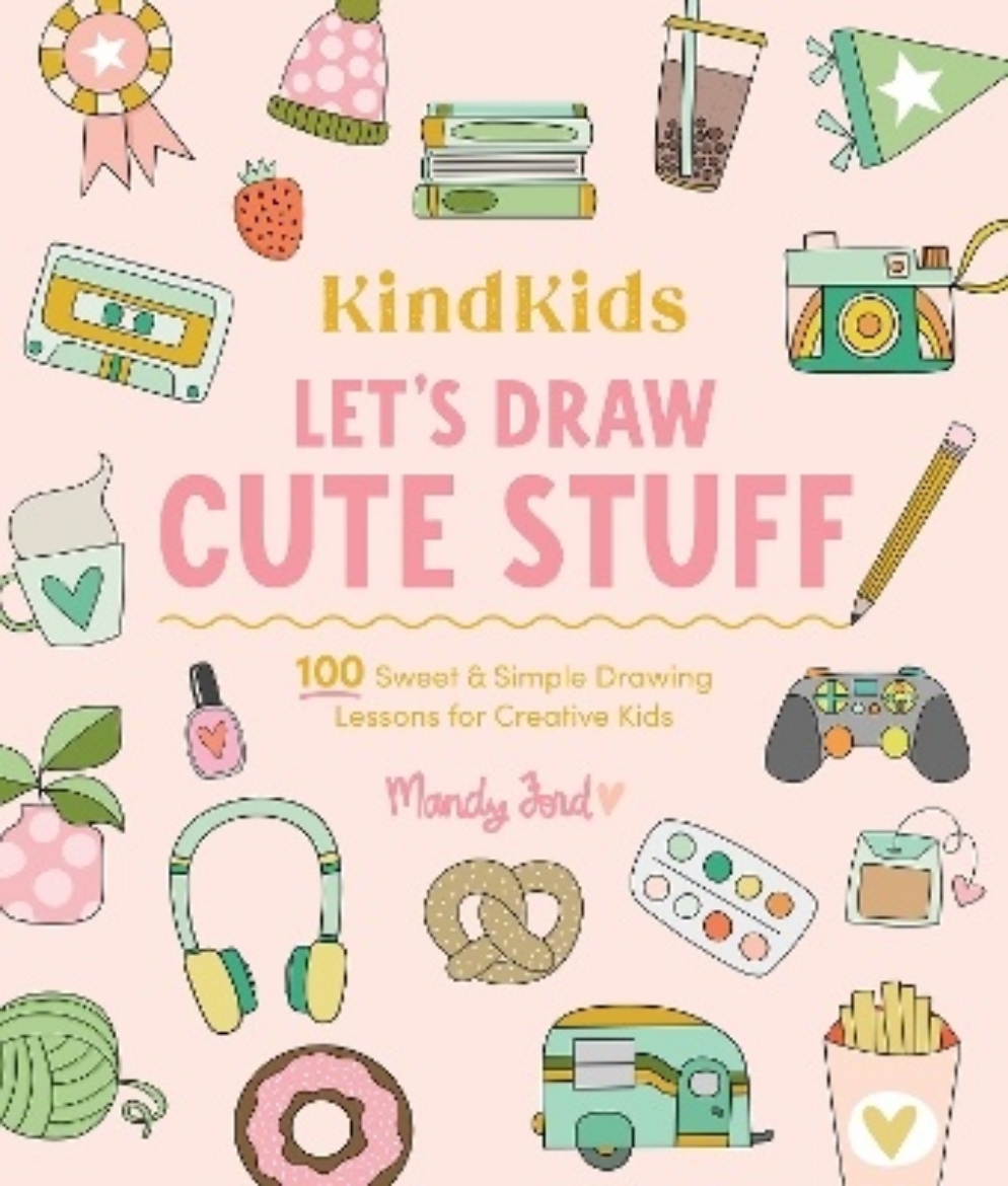 Picture of KindKids Let's Draw Cute Stuff: 100 Sweet and Simple Drawing Lessons for Creative Kids