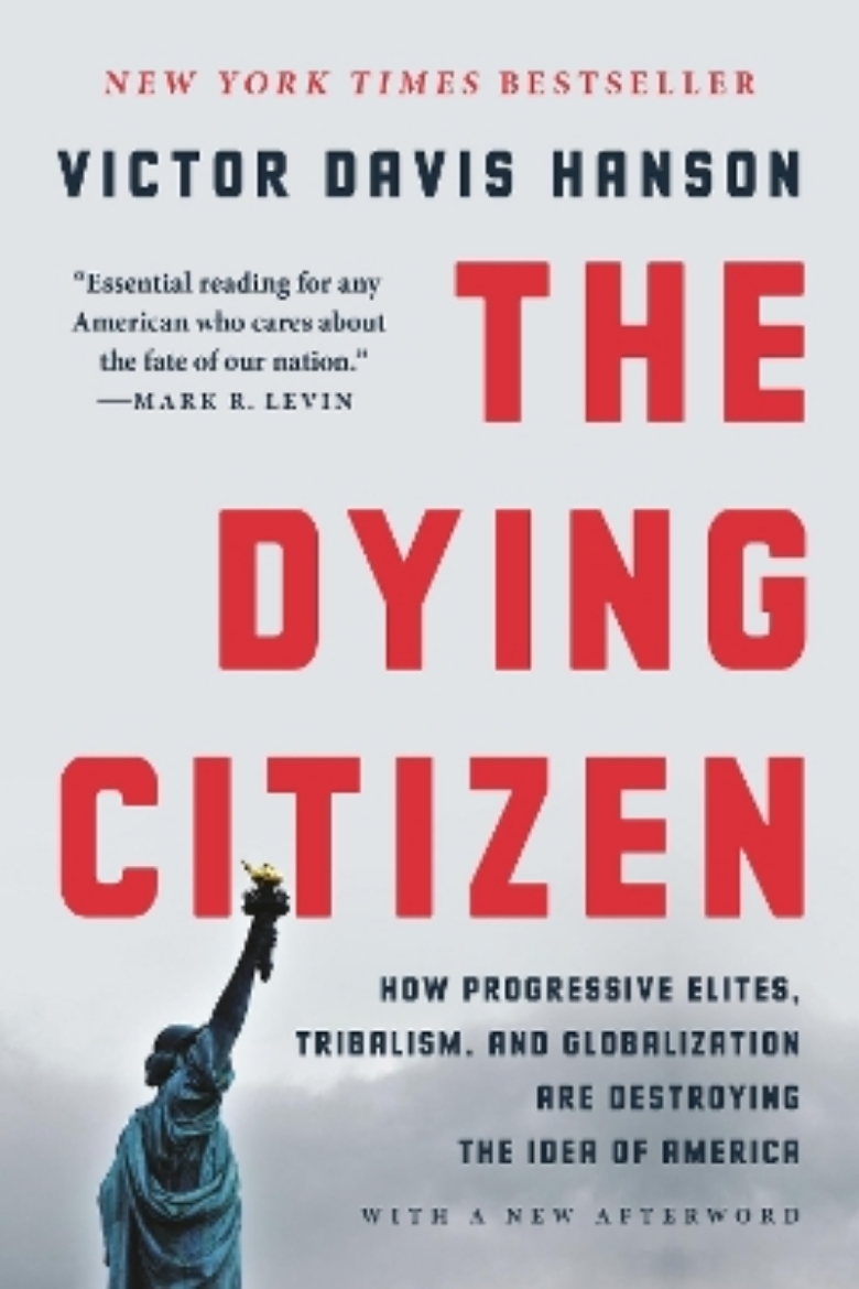 Picture of The Dying Citizen: How Progressive Elites, Tribalism, and Globalization Are Destroying the Idea of America