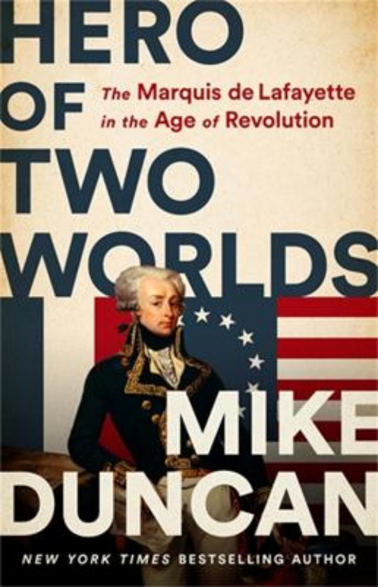Picture of Hero of Two Worlds: The Marquis de Lafayette in the Age of Revolution