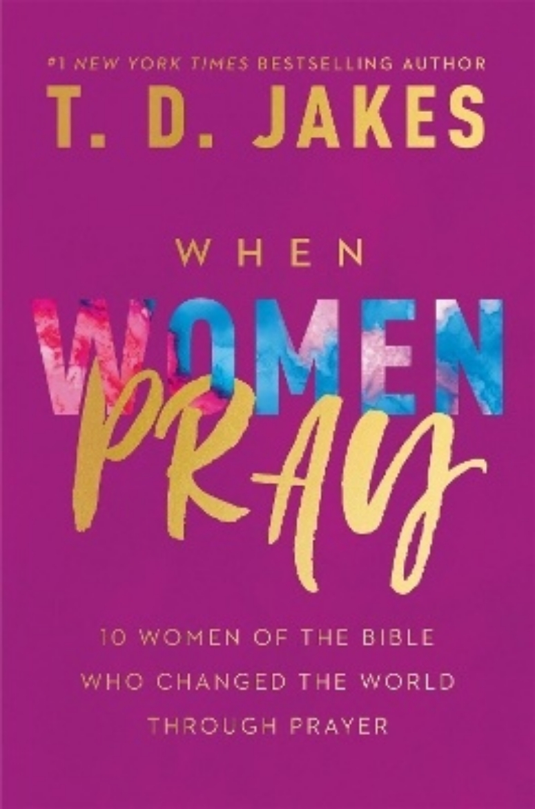 Picture of When Women Pray: 10 Women of the Bible Who Changed the World through Prayer