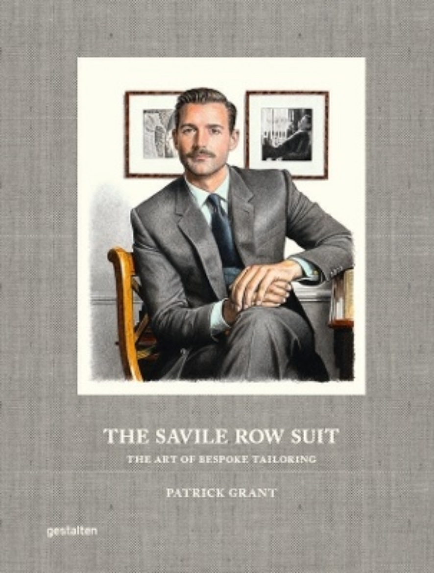 Picture of The Savile Row Suit: The Art of Hand Tailoring on Savile Row by Patrick Grant