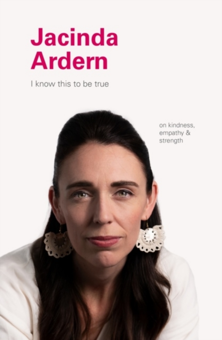 Picture of I Know This to Be True: Jacinda Ardern
