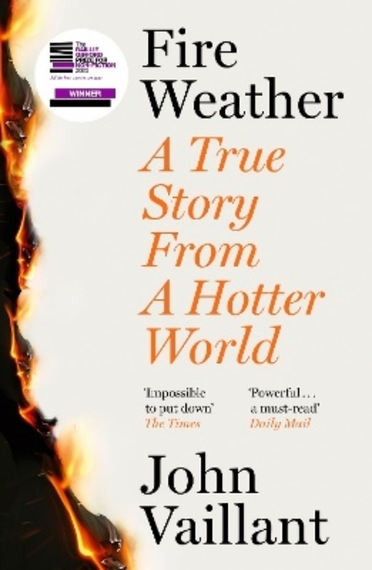 Picture of Fire Weather: A True Story from a Hotter World - Winner of the Baillie Gifford Prize for Non-Fiction