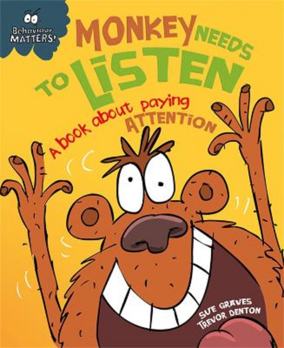 Picture of Behaviour matters: monkey needs to listen - a book about paying attention -