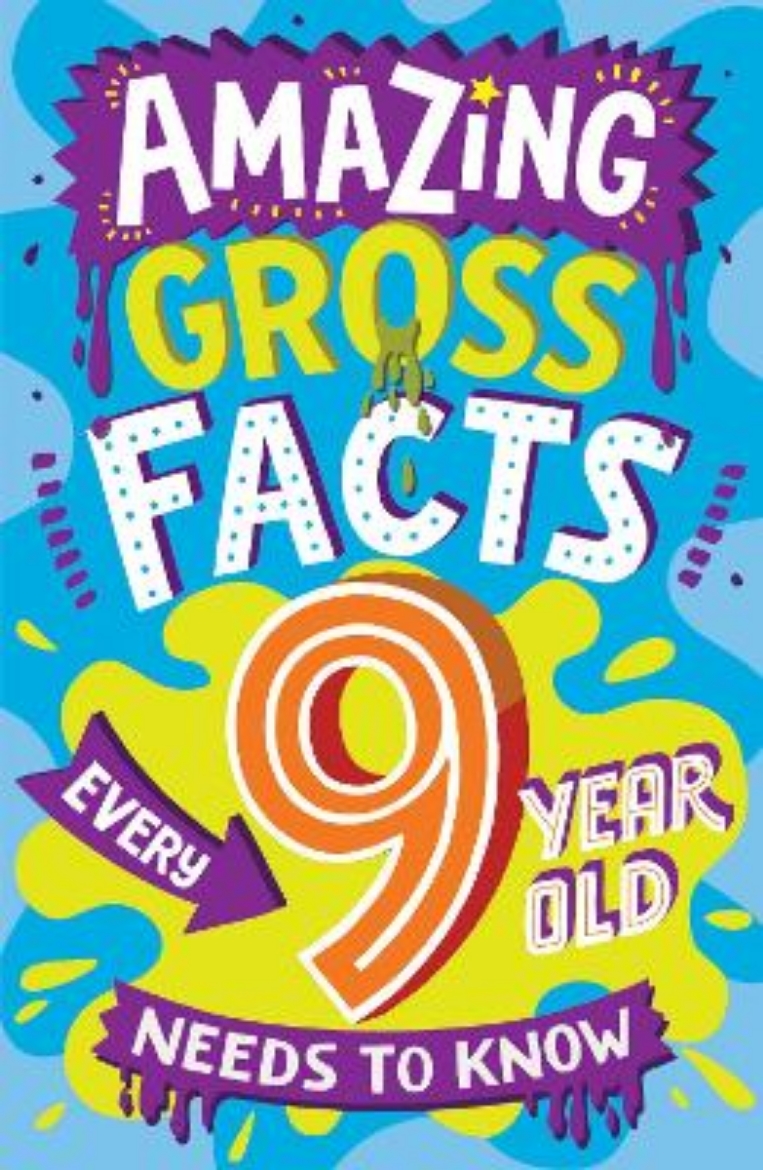 Picture of Amazing Gross Facts Every 9 Year Old Needs to Know (Amazing Facts Every Kid Needs to Know)