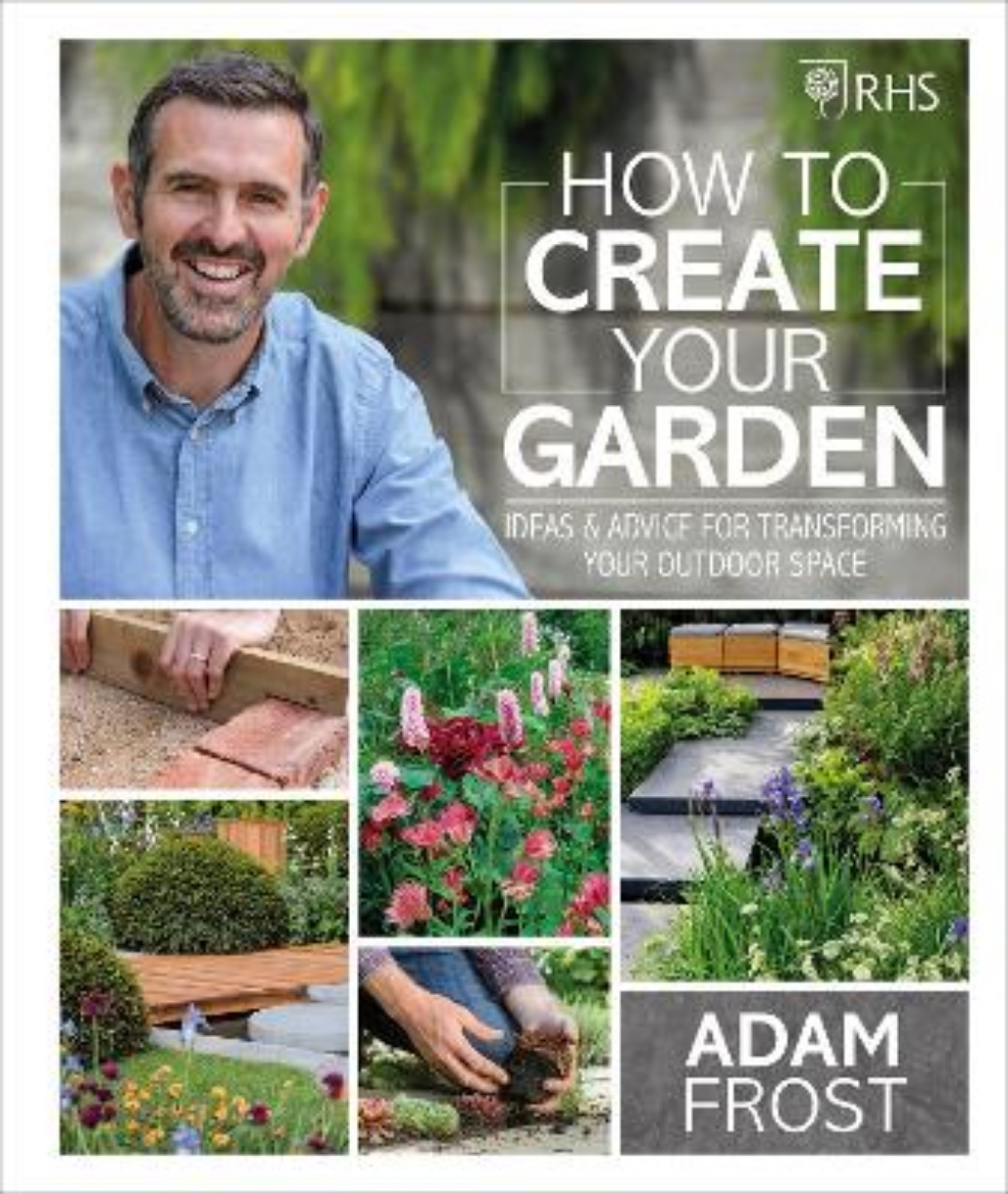 Picture of RHS How to Create your Garden: Ideas and Advice for Transforming your Outdoor Space