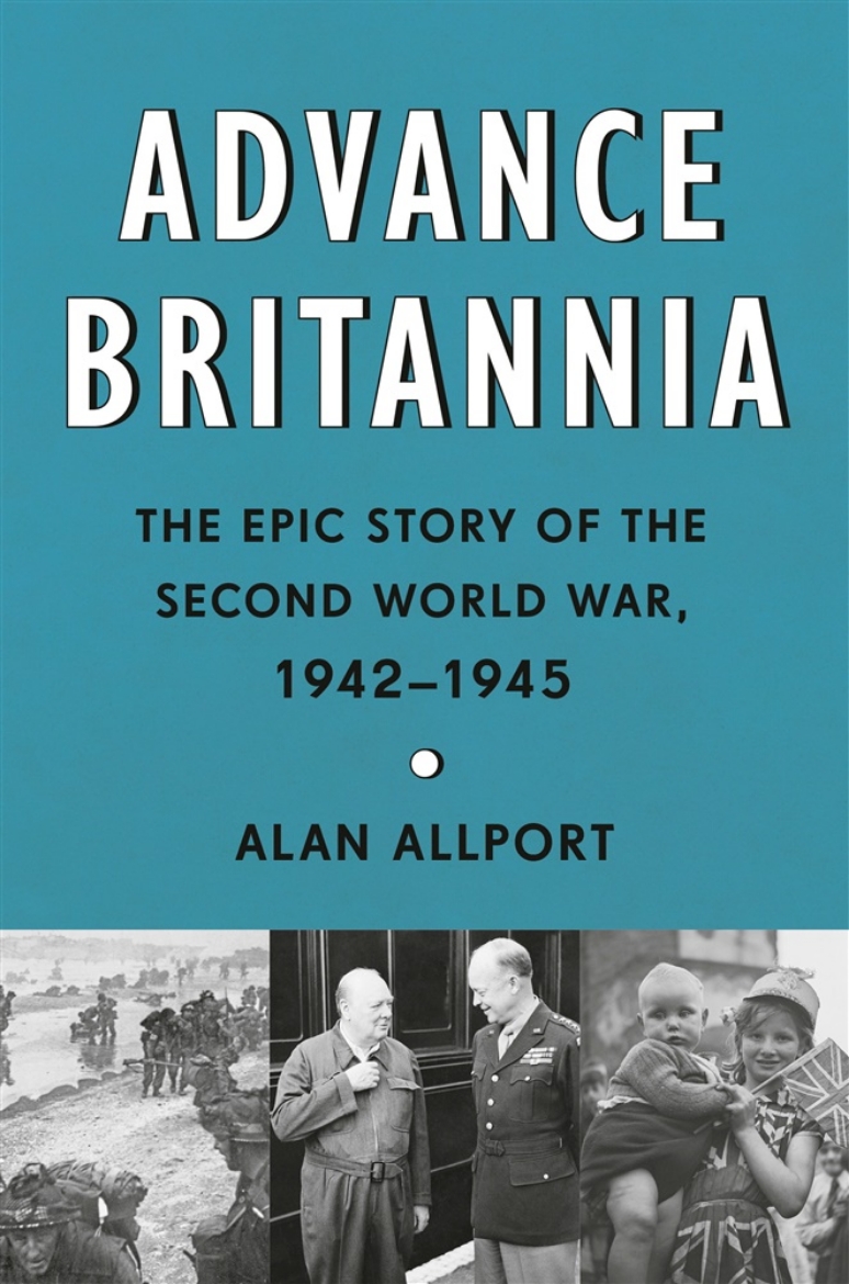 Picture of Advance Britannia: The Epic Story of the Second World War, 1942-1945