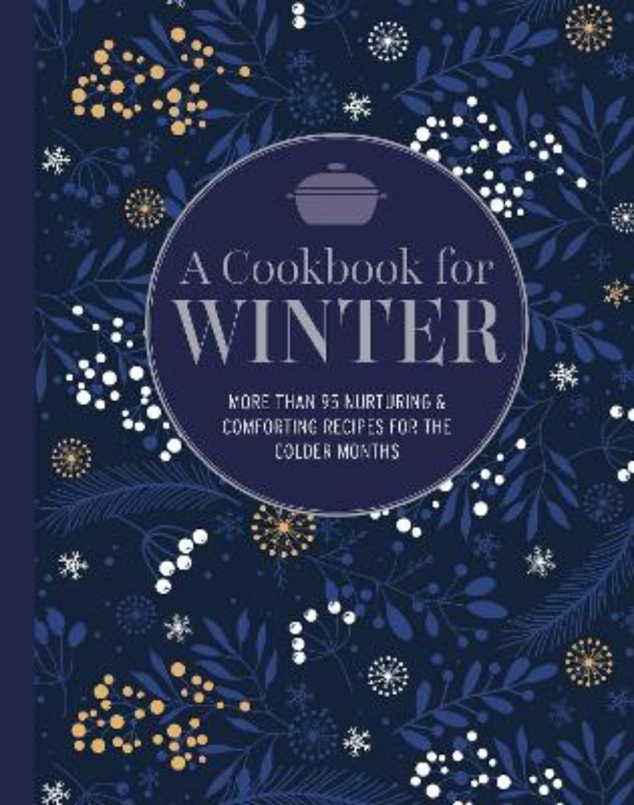 Picture of A Cookbook for Winter: More Than 95 Nurturing & Comforting Recipes for the Colder Months