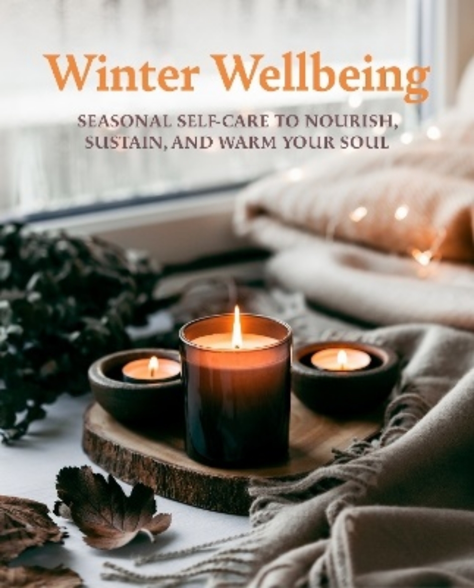 Picture of Winter Wellbeing: Seasonal Self-Care to Nourish, Sustain, and Warm Your Soul