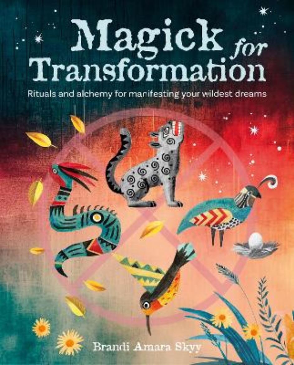 Picture of Magick for Transformation: Rituals and Alchemy for Manifesting Your Wildest Dreams