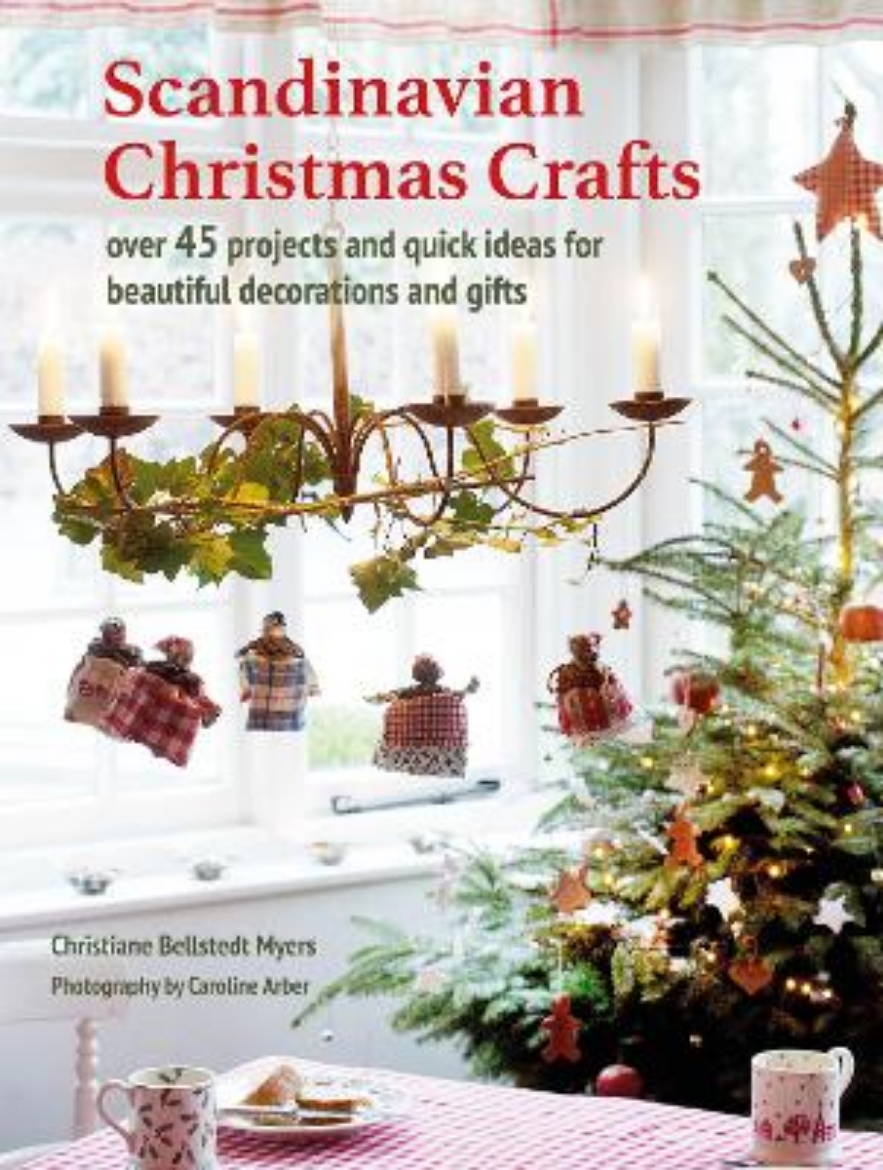Picture of Scandinavian Christmas Crafts: Over 45 Projects and Quick Ideas for Beautiful Decorations & Gifts