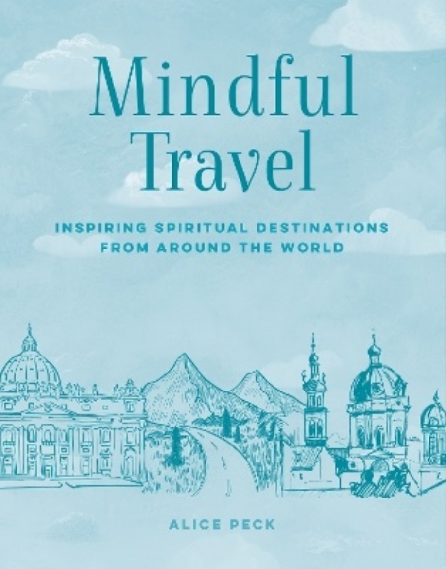Picture of Mindful Travel: Inspiring Spiritual Destinations from Around the World