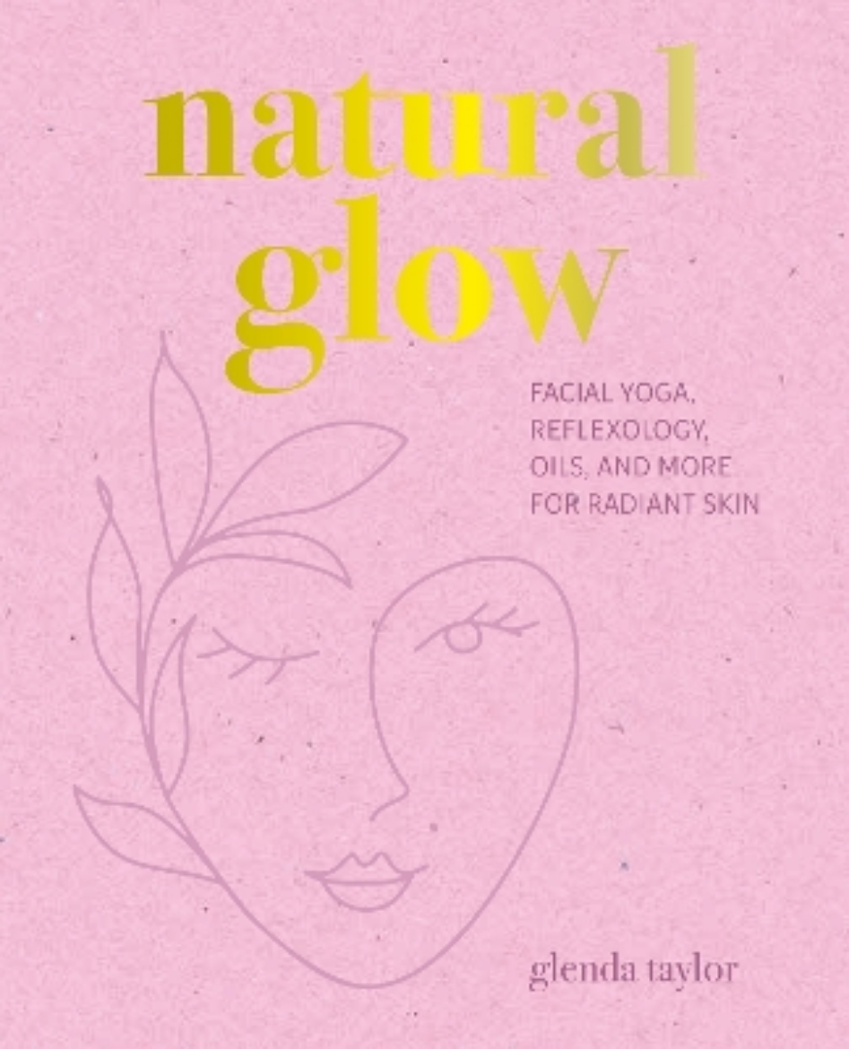 Picture of Natural Glow: Facial Yoga, Reflexology, Oils, and More for Radiant Skin