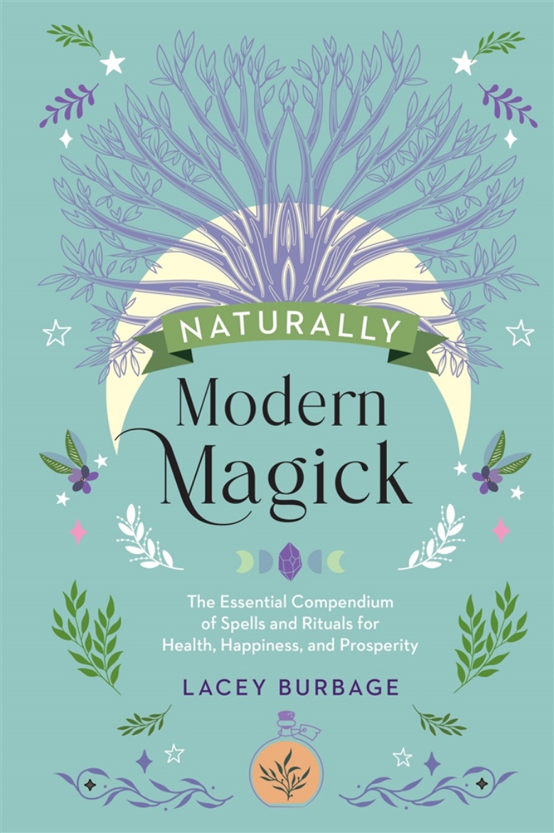 Picture of Naturally Modern Magick: The Essential Compendium of Spells and Rituals for Health, Happiness, and Prosperity