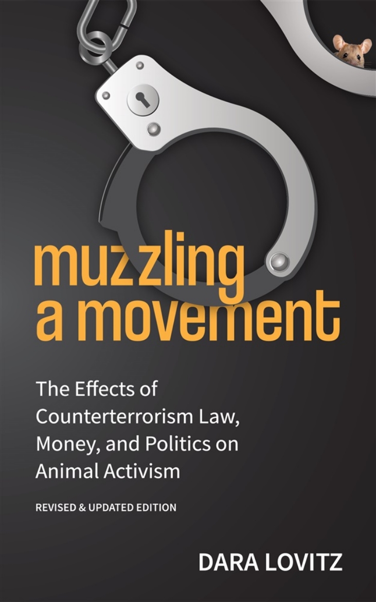 Picture of Muzzling a Movement: The Effects of Counterterrorism Law, Money, and Politics on Animal Activism, Revised & Updated Edition
