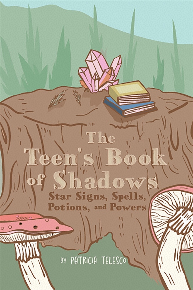 Picture of The Teen’s Book of Shadows: Star Signs, Spells, Potions, and Powers