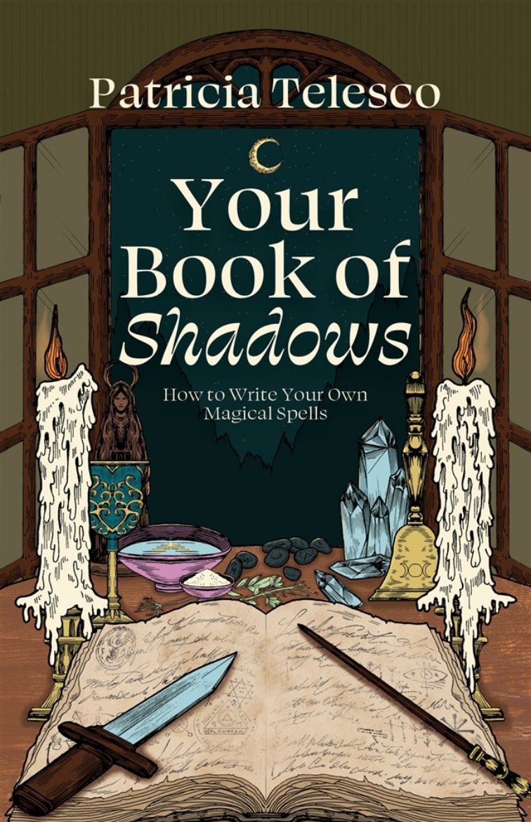 Picture of Your Book of Shadows: How to Write Your Own Magical Spells