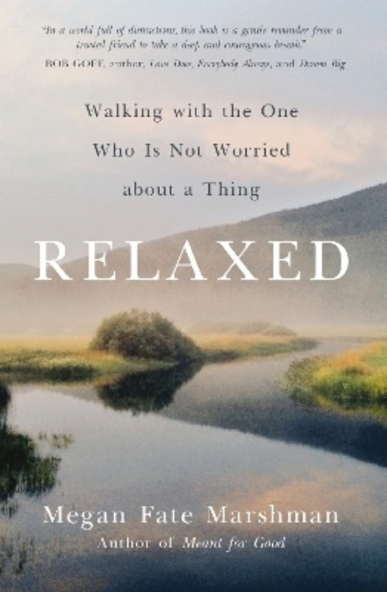 Picture of Relaxed: Walking with the One Who Is Not Worried about a Thing