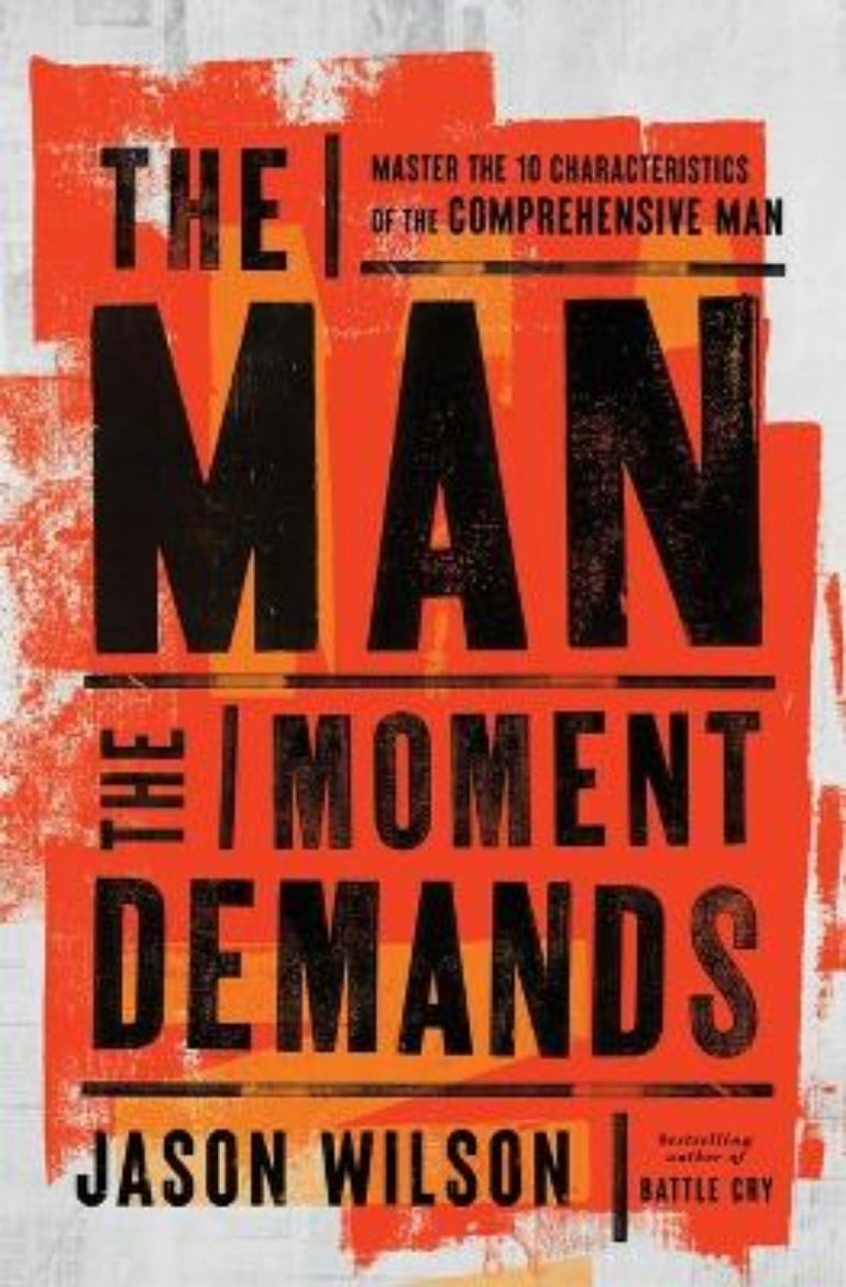 Picture of The Man the Moment Demands: Master the 10 Characteristics of the Comprehensive Man