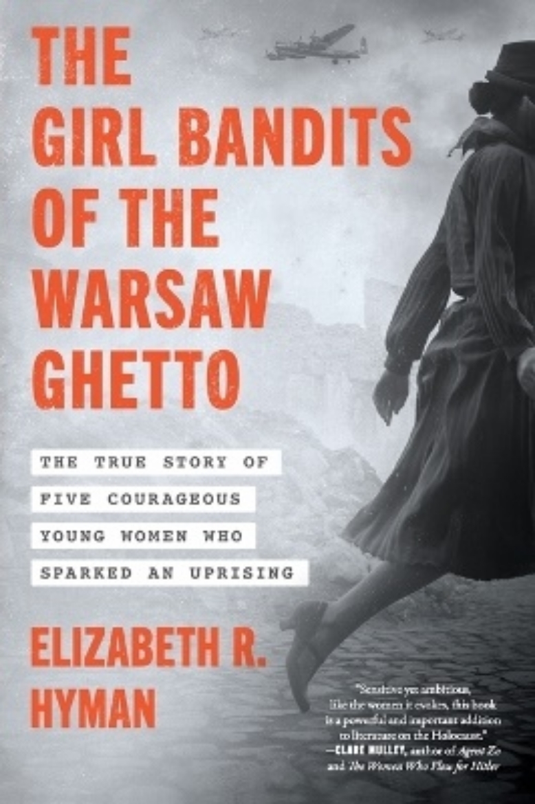Picture of The Girl Bandits of the Warsaw Ghetto: The True Story of Five Courageous Young Women Who Sparked an Uprising