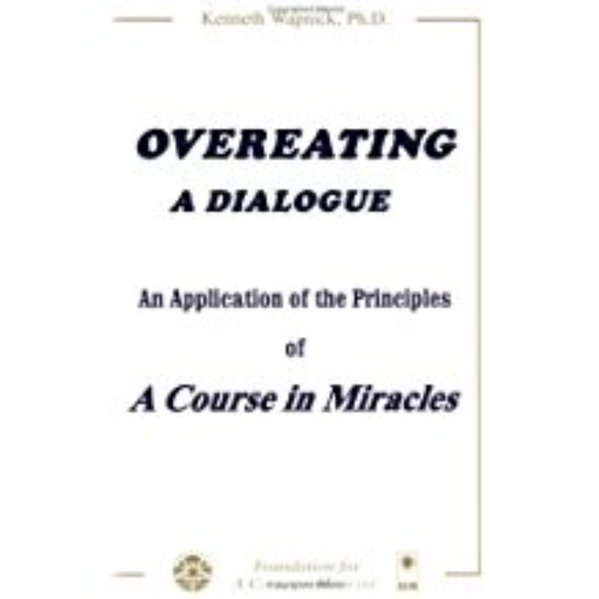 Picture of Overeating: A Dialogue--An Application Of "A Course In Mirac