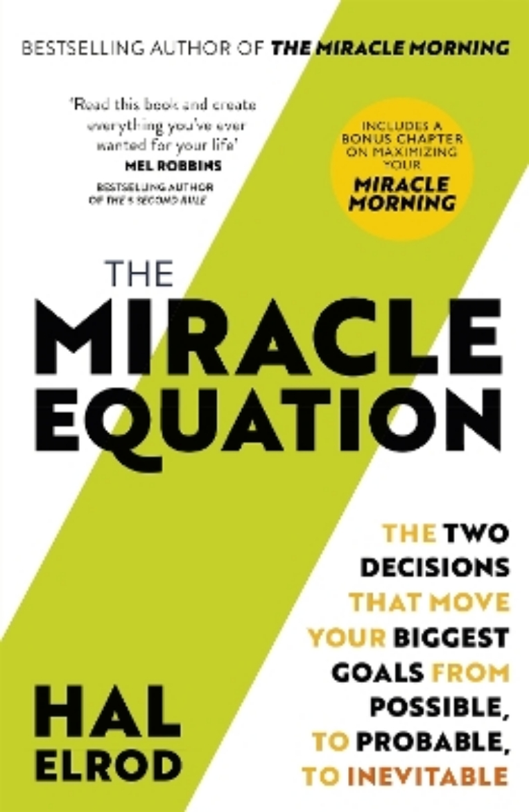 Picture of The Miracle Equation: You Are Only Two Decisions Away From Everything You Want
