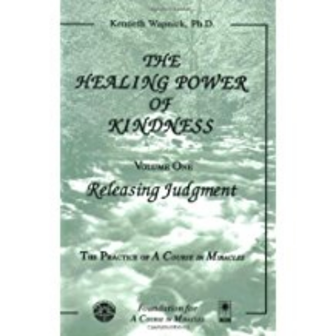Picture of Healing Power Of Kindness, Vol.1: Releasing Judgment--The Pr