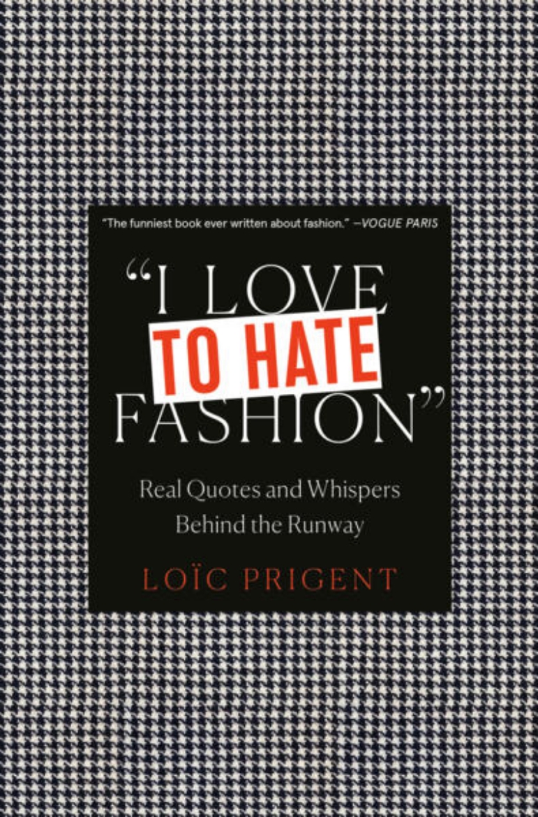 Picture of I Love to Hate Fashion: Real Quotes and Whispers Behind the Runway