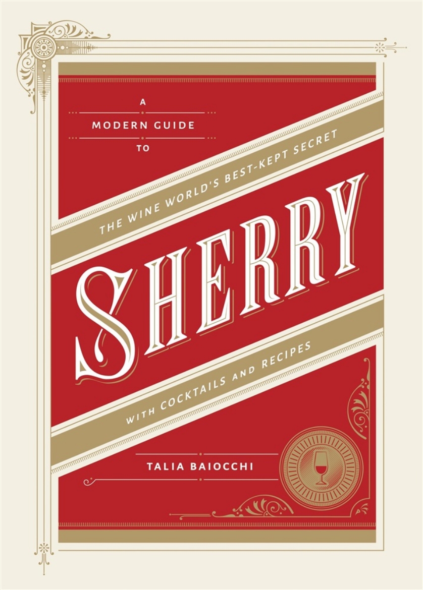Picture of Sherry: A Modern Guide to the Wine World's Best-Kept Secret, with Cocktails and Recipes