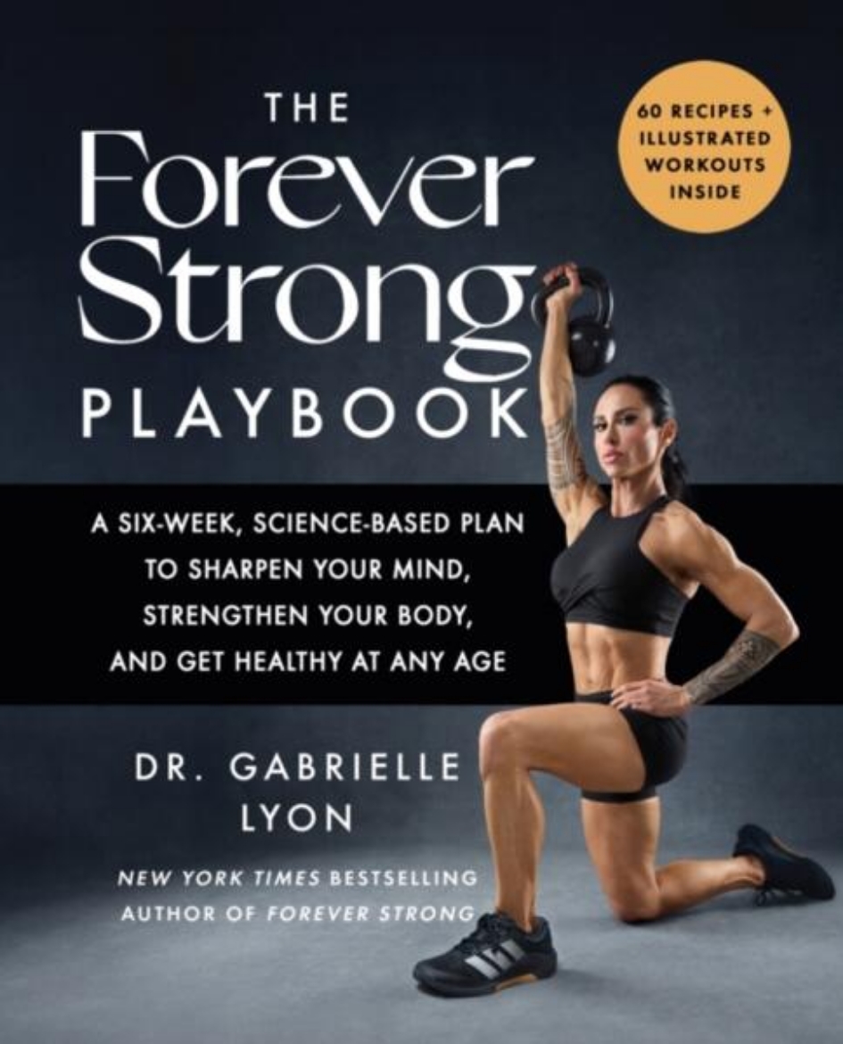 Picture of The Forever Strong PLAYBOOK: A six-week, science-based plan to sharpen your mind, strengthen your body, and get healthy at any age