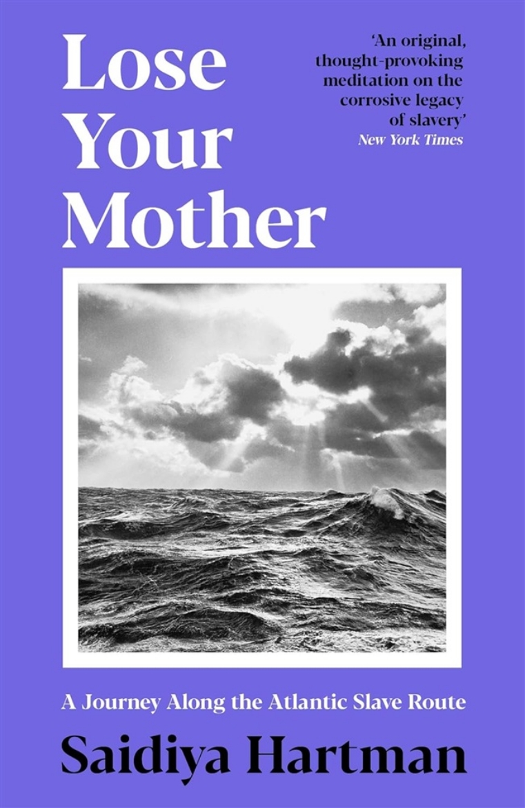 Picture of Lose Your Mother: A Journey Along the Atlantic Slave Route