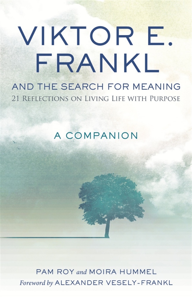 Picture of Viktor E. Frankl and the Search for Meaning: 21 Reflections on Living Life with Purpose, A Companion